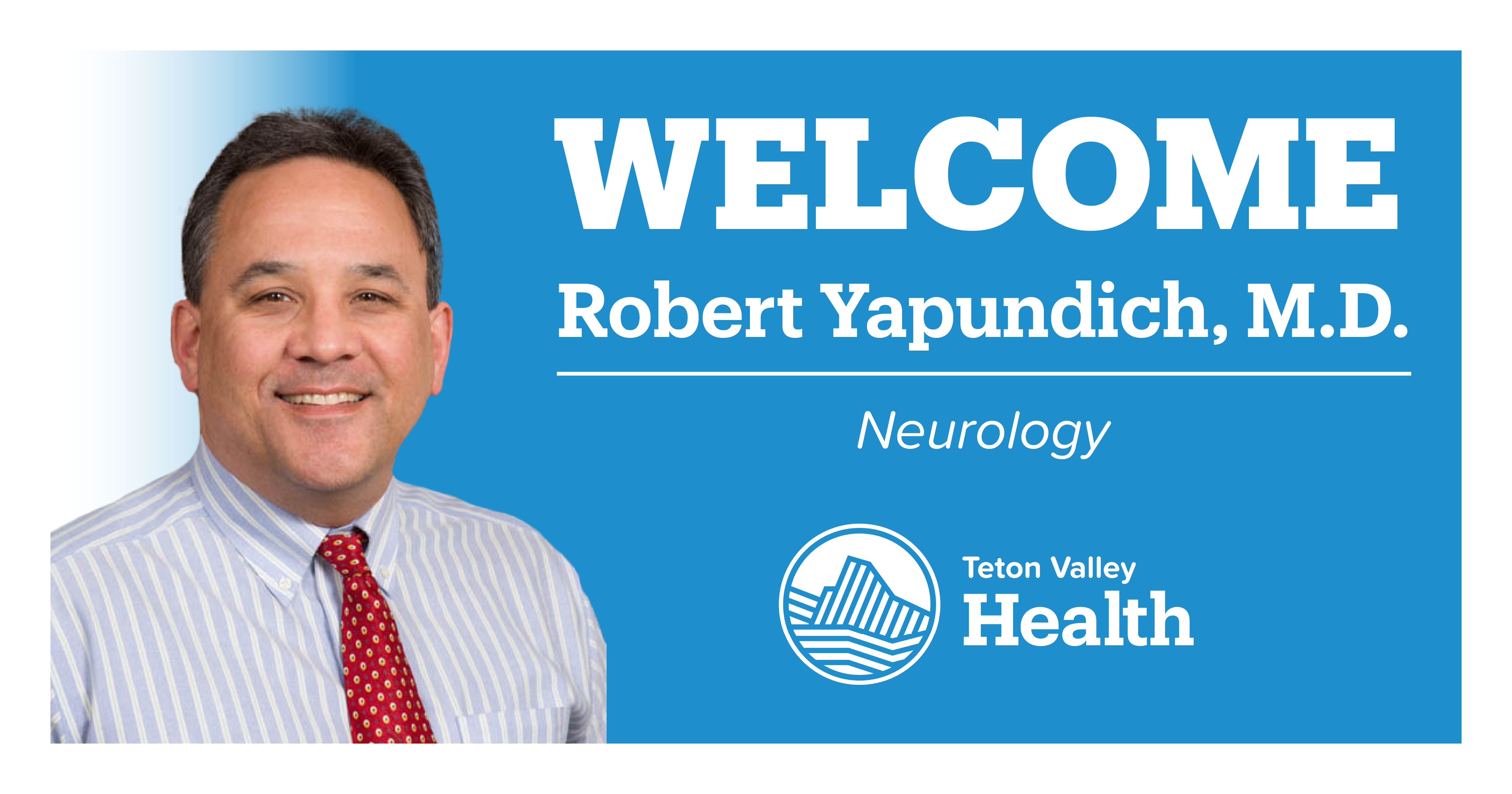 Welcome Dr. Robert Yapundich